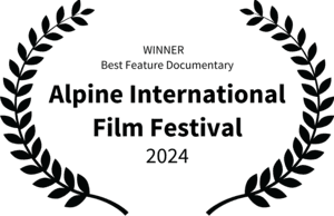 Winner, Best Feature Documentary, Alpine International Film Festival, 2024