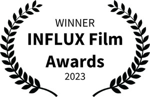 Winner, INFLUX Film Awards, 2023