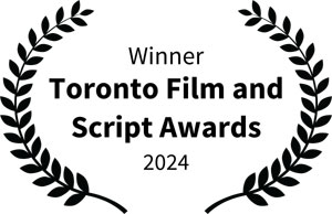 Winner, Toronto Film and Script Awards 2024