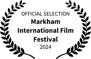 Official Selection Markham International Film Festival 2024